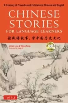 Chinese Stories for Language Learners : A Treasury of Proverbs and Folktales in Chinese and English (Free Audio CD Included)