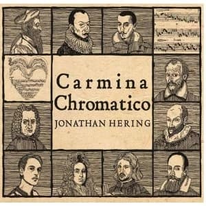 Jonathan Hering - Carmina Chromatico CD