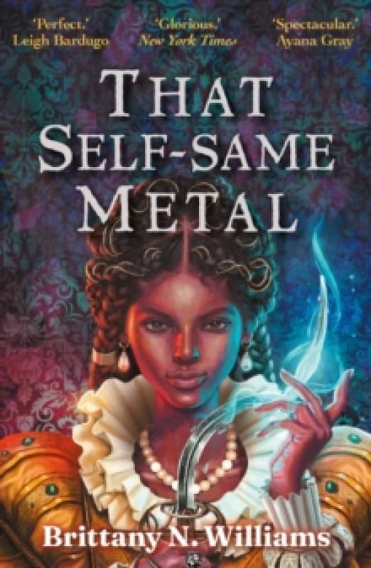 That Self-Same Metal : Discover the swashbuckling YA historical fantasy series, perfect for fans of Holly Black and Leigh Bardugo. Paperback / softbac