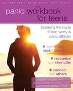 panic workbook for teens breaking the cycle of fear worry and panic attacks