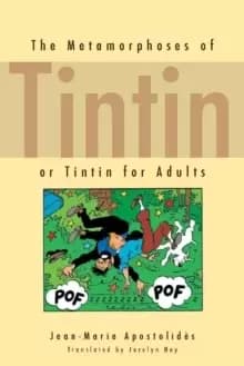 The Metamorphoses of Tintin : or Tintin for Adults