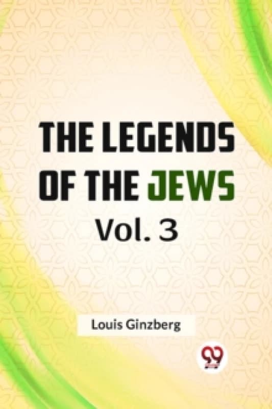 The Legends Of The Jews Vol. 3. Paperback. By Louis Ginzberg Books