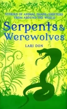 Serpents & werewolves by Lari Don