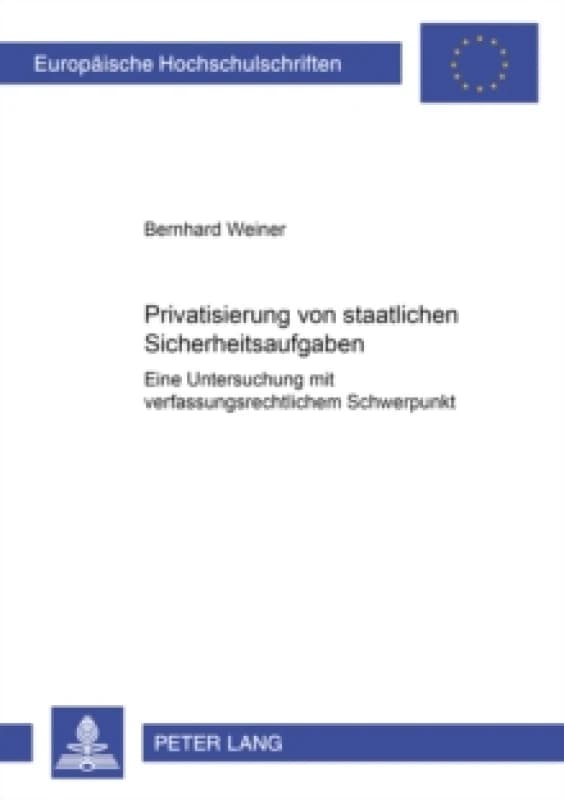 Privatisierung Von Staatlichen Sicherheitsaufgaben : Eine Untersuchung Mit Verfassungsrechtlichem Schwerpunkt Paperback / softback