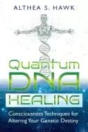 quantum dna healing consciousness techniques for altering your genetic dest