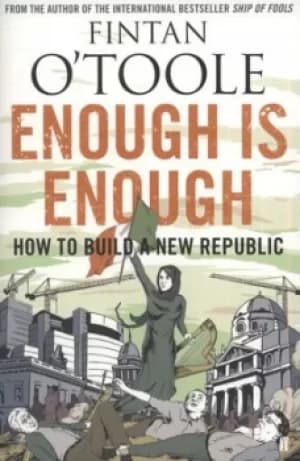 Enough is enough by Fintan O'Toole