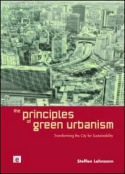 The Principles of Green Urbanism by Steffen Lehmann Paperback