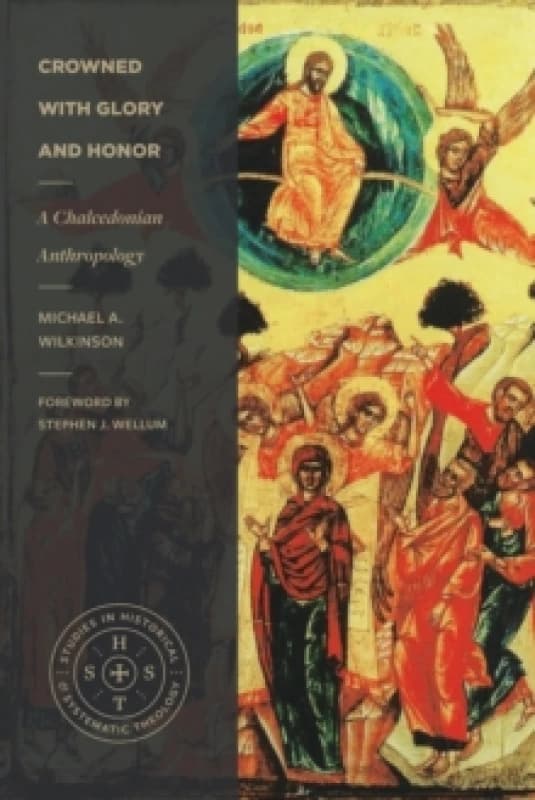 Crowned with Glory and Honor : A Chalcedonian Anthropology Paperback / softback