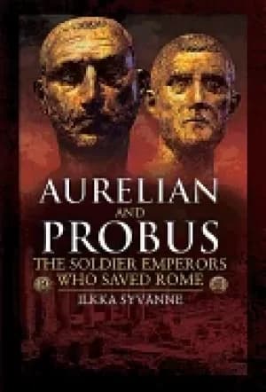 aurelian and probus the soldier emperors who saved rome