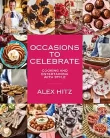 Occasions to Celebrate : Cooking and Entertaining with Style