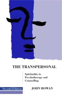 The Transpersonal : Spirituality in Psychotherapy and Counselling