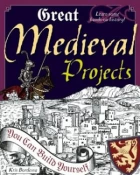 Great Medieval Projects by Kris Bordessa
