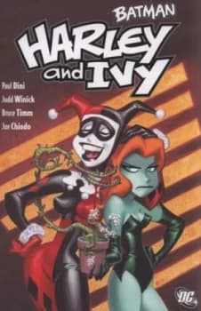 Harley and Ivy by Paul Dini and Judd Winick and Ronnie Del Carmen and Joe Chiodo and Bruce Timm and Shane Glines and Bob Kane Paperback