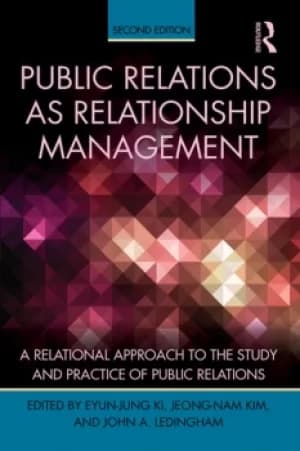 Public Relations As Relationship ManagementA Relational Approach To the Study and Practice of Public Relations
