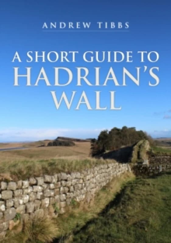 A Short Guide to Hadrian's Wall Paperback / softback