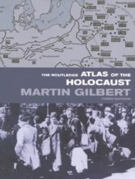 The Routledge Atlas of the Holocaust by Martin Gilbert Paperback