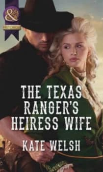 The Texas Rangers Heiress Wife by Kate Welsh Book