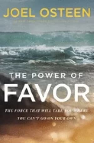 power of favor the force that will take you where you cant go on your own