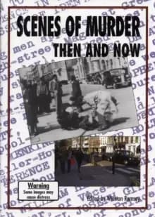 Scenes of Murder: Then and Now