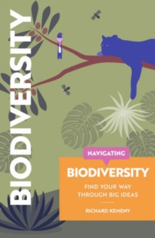 Navigating Biodiversity : Find Your Way Through Big Ideas Paperback / softback