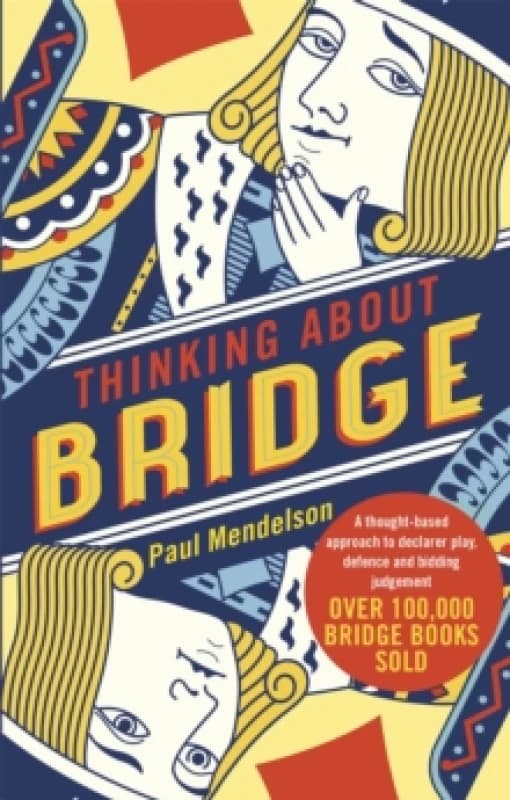 Thinking About Bridge : A thought-based approach to declarer play, defence and bidding judgement Paperback / softback