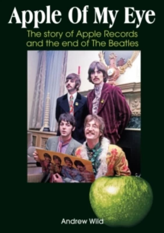 Apple Of My Eye : The Story Of Apple Records And The End Of The Beatles Paperback / softback