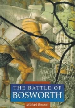 The Battle of Bosworth by Michael J. Book