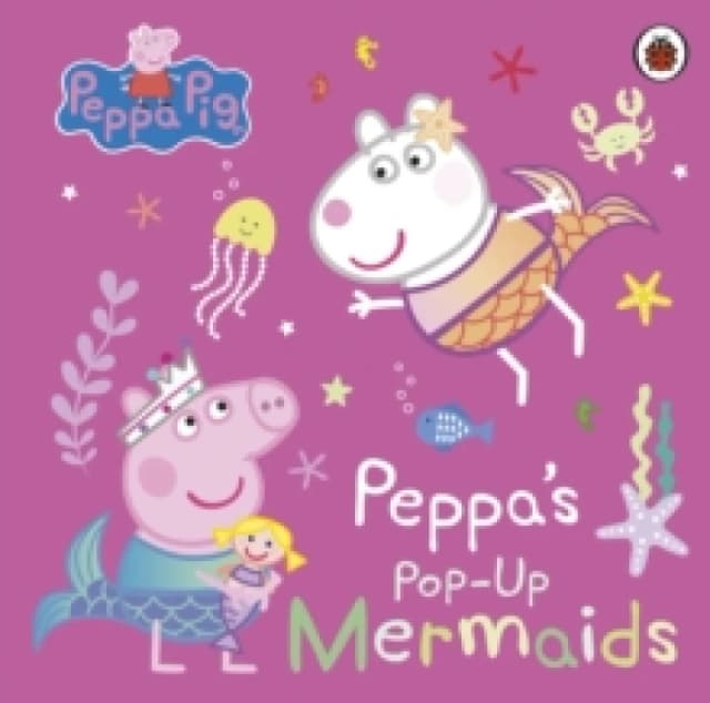 Peppa Pig: Peppa's Pop-Up Mermaids : A pop-up book Board book