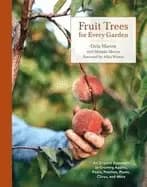 fruit trees for every garden an organic approach to growing fruit from an e