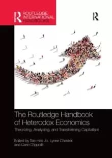 The Routledge Handbook of Heterodox Economics : Theorizing, Analyzing, and Transforming Capitalism
