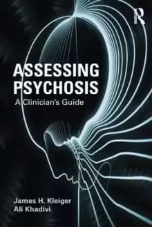 Assessing Psychosis : A Clinicians Guide