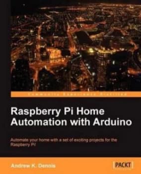 Raspberry Pi Home Automation with Arduino by Andrew K. Dennis Paperback