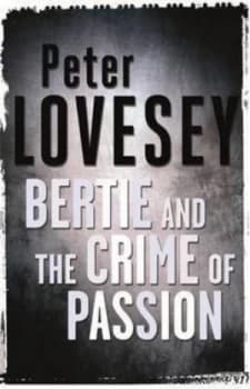 Bertie and the Crime of Passion by Peter Lovesey Hardback