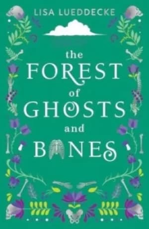 The forest of ghosts and bones by Lisa Lueddecke