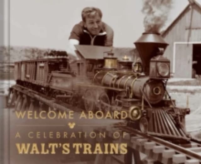 Walt Disney's Trains : A Grand Circle Tour Through His Life and Legacy Hardback