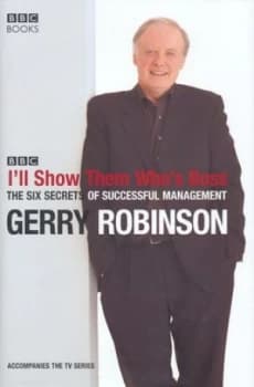 Ill Show Them Whos Boss by Gerry Robinson Hardback