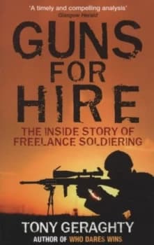 Guns for Hire by Tony Geraghty Book