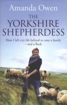 The Yorkshire Shepherdess by Amanda Owen Hardback