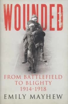 Wounded by Emily Mayhew Hardback
