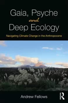 Gaia Psyche and Deep EcologyNavigating Climate Change in the Anthropocene