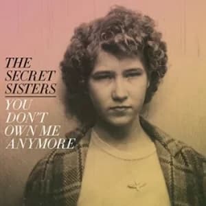 You Dont Own Me Anymore by The Secret Sisters Vinyl Album