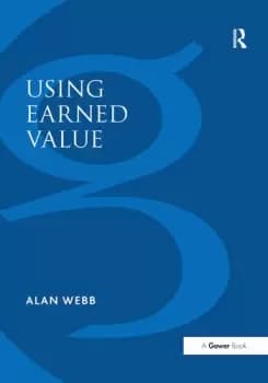 Using Earned ValueA Project Manager's Guide