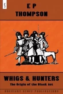Whigs and Hunters : The Origin of the Black Act