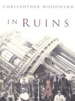 In Ruins by Christopher Woodward Hardback