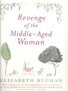 Revenge of the Middle-Aged Woman by Elizabeth Buchan Hardback