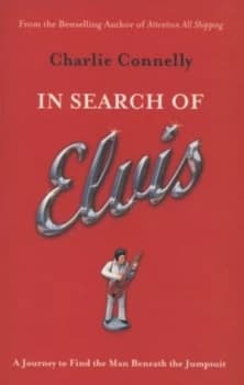 In Search of Elvis by Charlie Connelly Book