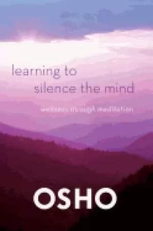 learning to silence the mind wellness through meditation