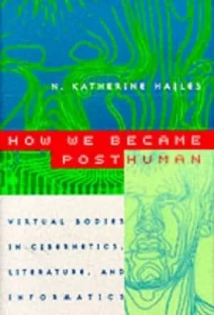 How We Became Posthuman by N. Katherine Hayles