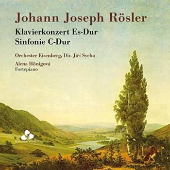 Alena Honigova, Orchester Eisenberg & Jiri Sycha - Johann Joseph Rösler: Klavierkonzert Es-Dur/Sinfonie C-Dur CD