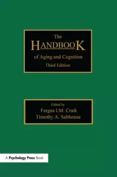 The Handbook of Aging and Cognition Third Edition